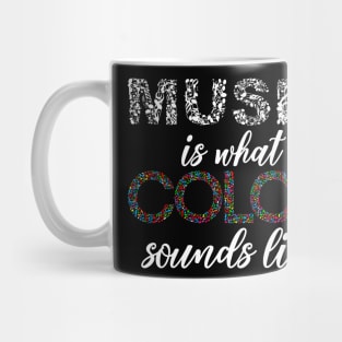 Music is what Color sounds like Mug